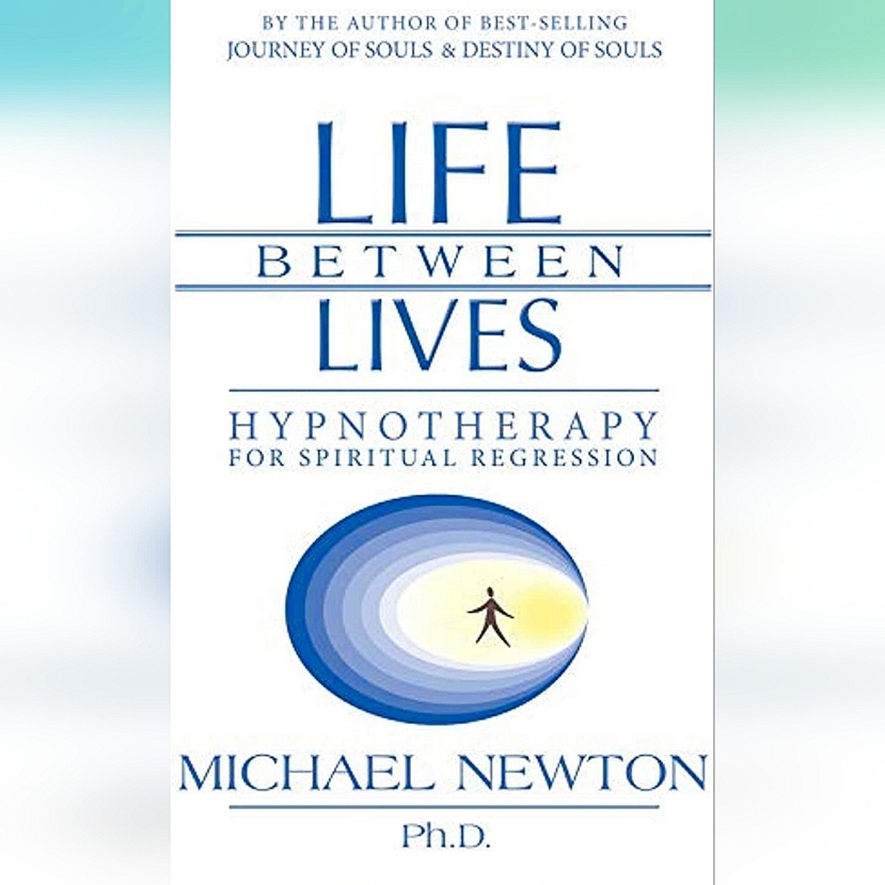 Life Between Lives by Michael Newton